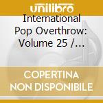 International Pop Overthrow: Volume 25 / Various cd