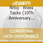 Nrbq - Brass Tacks (10Th Anniversary Edition) cd