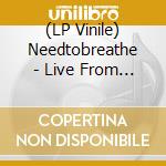 (LP Vinile) Needtobreathe - Live From The Woods (Ocean Blue Vinyl) (2 Lp) vinile