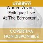 Warren Zevon - Epilogue: Live At The Edmonton Folk Music Festival cd