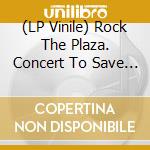 (LP Vinile) Rock The Plaza. Concert To Save The Historic Plaza Theatre In Palm Springs / Various (2Lp) (Black Friday 25) vinile