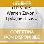 (LP Vinile) Warren Zevon - Epilogue: Live At The Edmonton Folk Music Festival vinile
