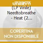 (LP Vinile) Needtobreathe - Heat (2 Lp) vinile