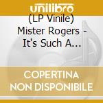 (LP Vinile) Mister Rogers - It's Such A Good Feeling. The Best Of Mister vinile