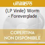 (LP Vinile) Worm - Foreverglade vinile