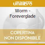 Worm - Foreverglade cd