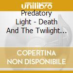 Predatory Light - Death And The Twilight Hours cd
