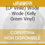 (LP Vinile) Wode - Wode (Kelly Green Vinyl) lp vinile