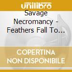 Savage Necromancy - Feathers Fall To Flames (Jewel Case) cd