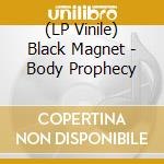 (LP Vinile) Black Magnet - Body Prophecy vinile
