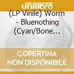(LP Vinile) Worm - Bluenothing (Cyan/Bone Galaxy Splatter Vinyl) vinile
