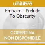 Embalm - Prelude To Obscurity cd