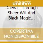 Daeva - Through Sheer Will And Black Magic... cd