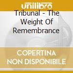 Tribunal - The Weight Of Remembrance cd