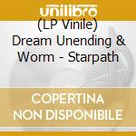 (LP Vinile) Dream Unending & Worm - Starpath lp vinile