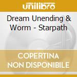 Dream Unending & Worm - Starpath cd