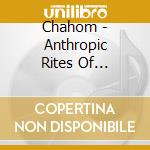 Chahom - Anthropic Rites Of Sublimation cd
