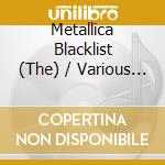 Metallica Blacklist (The) / Various (4 Cd) cd musicale