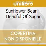 Sunflower Bean - Headful Of Sugar cd