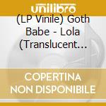 (LP Vinile) Goth Babe - Lola (Translucent Sea Blue Vinyl) vinile