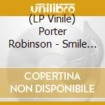 (LP Vinile) Porter Robinson - Smile :D (2 Lp) vinile
