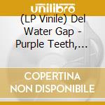 (LP Vinile) Del Water Gap - Purple Teeth, The Bravery / Doll House - Live vinile
