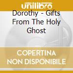 Dorothy - Gifts From The Holy Ghost cd