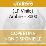 (LP Vinile) Ambre - 3000 vinile