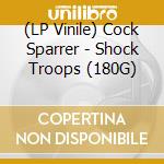 (LP Vinile) Cock Sparrer - Shock Troops (180G) lp vinile