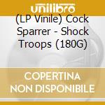 (LP Vinile) Cock Sparrer - Shock Troops (180G) vinile