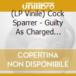 (LP Vinile) Cock Sparrer - Guilty As Charged (180G) lp vinile