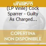 (LP Vinile) Cock Sparrer - Guilty As Charged (180G) vinile