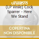 (LP Vinile) Cock Sparrer - Here We Stand lp vinile
