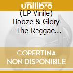 (LP Vinile) Booze & Glory - The Reggae Sessions Vol. 1 (Coloured Vinyl) lp vinile