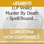 (LP Vinile) Murder By Death - Spell/Bound (Black) vinile
