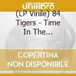 (LP Vinile) 84 Tigers - Time In The Lighthouse vinile