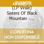 (LP Vinile) Sisters Of Black Mountain - Crystal Raven (7') vinile