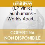 (LP Vinile) Subhumans - Worlds Apart (Rsd Essentials-Purple) vinile