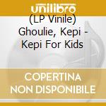 (LP Vinile) Ghoulie, Kepi - Kepi For Kids lp vinile