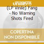 (LP Vinile) Fang - No Warning Shots Fired