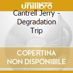 Cantrell Jerry - Degradation Trip cd