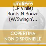 (LP Vinile) Boots N Booze (W/Swingin' Utters 7