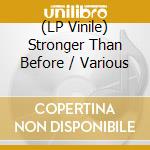 (LP Vinile) Stronger Than Before / Various vinile