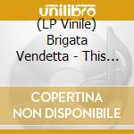 (LP Vinile) Brigata Vendetta - This Is How Democracy Dies lp vinile
