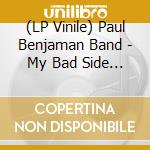 (LP Vinile) Paul Benjaman Band - My Bad Side Wants A Good Time vinile