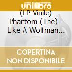 (LP Vinile) Phantom (The) - Like A Wolfman (7