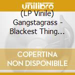 (LP Vinile) Gangstagrass - Blackest Thing On The Menu vinile