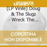 (LP Vinile) Doug & The Slugz - Wreck The Neighborhood (Clear W/ Oxblood Red, Denim Blue & Black Splatter Vinyl + Poster) vinile