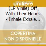 (LP Vinile) Off With Their Heads - Inhale Exhale Smile vinile