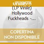 (LP Vinile) Hollywood Fuckheads - Totally Fucked (7') vinile